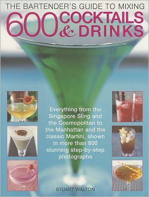 Bartender's Guide to Mixing 600 Cocktails & Drinks - Stuart Walton - Książki - Anness Publishing - 9781780190785 - 10 stycznia 2012