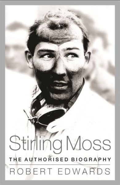 Cover for Robert Edwards · Stirling Moss: The Authorised Biography (Taschenbuch) (2014)