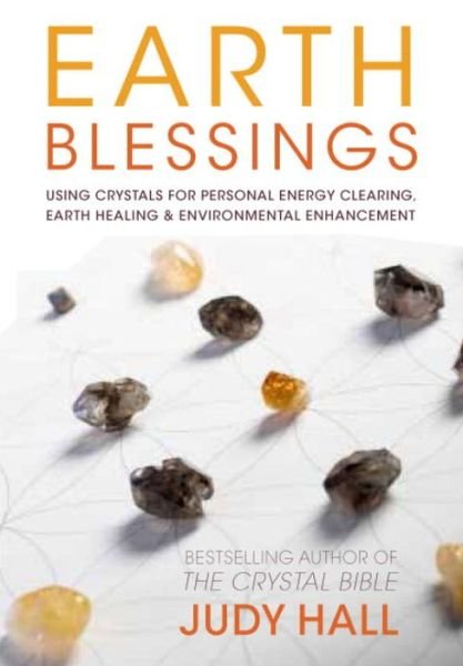 Cover for Judy Hall · Earth Blessings: Using Crystals For Personal Energy Clearing, Earth Healing &amp; Environmental Enhancement (Taschenbuch) (2014)