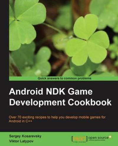 Cover for Sergey Kosarevsky · Android NDK Game Development Cookbook (Paperback Book) (2013)