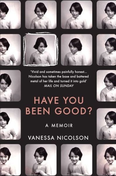 Cover for Vanessa Nicolson · Have You Been Good?: A Memoir (Paperback Book) (2016)