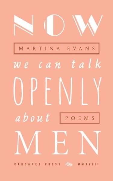Cover for Martina Evans · Now We Can Talk Openly About Men (Paperback Book) (2018)