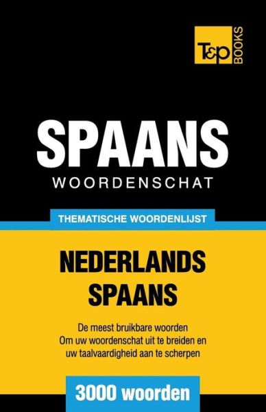 Cover for Andrey Taranov · Thematische woordenschat Nederlands-Spaans - 3000 woorden - Dutch Collection (Paperback Book) (2015)