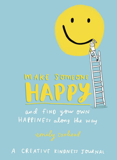 Cover for Emily Coxhead · Make Someone Happy and Find Your Own Happiness Along the Way: A Creative Kindness Journal (Paperback Book) (2018)