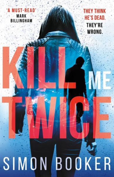 Cover for Simon Booker · Kill Me Twice: A compulsively gripping thriller perfect for fans of Harlan Coben (Paperback Book) (2017)