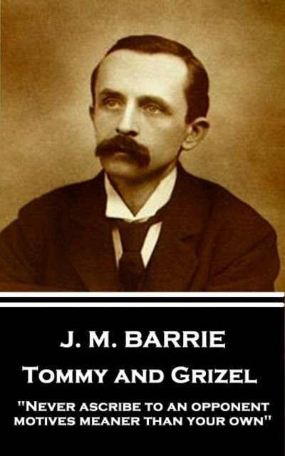 Cover for James Matthew Barrie · J.M. Barrie - Tommy and Grizel (Pocketbok) (2017)