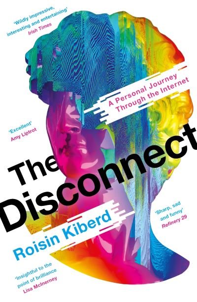 Cover for Roisin Kiberd · The Disconnect: A Personal Journey Through the Internet (Paperback Book) [Main edition] (2022)