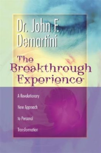 Cover for Dr John F. Demartini · The Breakthrough Experience: A Revolutionary New Approach to Personal Transformation (Paperback Book) (2002)