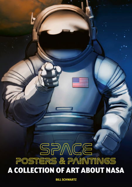 Space: Posters & Paintings: Art About NASA - Art About NASA - Bill Schwartz - Livros - ACC Art Books - 9781788842785 - 7 de outubro de 2024