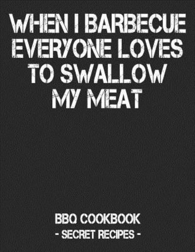 Cover for Pitmaster BBQ · When I Barbecue Everyone Loves To Swallow My Meat (Taschenbuch) (2019)