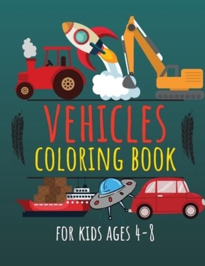 Cover for Moondust Press · Vehicles Coloring Book for Kids Ages 4-8: Cars, Trucks, Diggers, Dumpers, Cranes, Rockets, Ships &amp; Many More (Paperback Book) (2021)