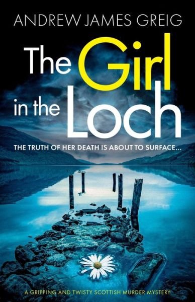 Cover for Andrew James Greig · The Girl in the Loch: A gripping and twisty Scottish murder mystery - Private Investigator Te?rlach Paterson (Paperback Book) (2024)