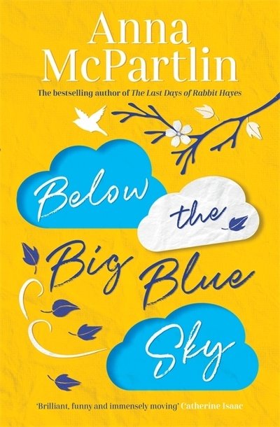 Cover for Anna McPartlin · Below the Big Blue Sky: A heartbreaking, heartwarming, laugh-out-loud novel for fans of Jojo Moyes (Hardcover Book) (2020)