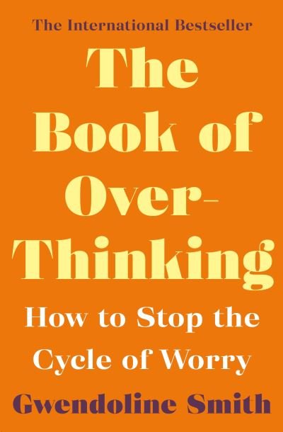 Cover for Gwendoline Smith · The Book of Overthinking: How to Stop the Cycle of Worry - International Bestselling Author - Gwendoline Smith - Improving Mental Health Series (Paperback Book) [Main edition] (2021)
