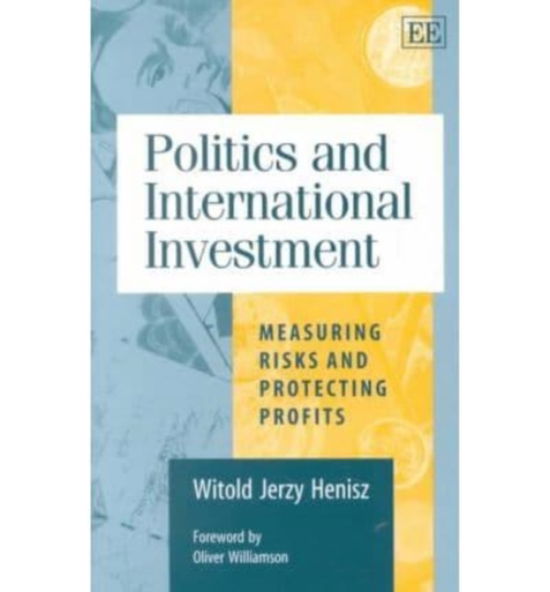 Cover for Witold J. Henisz · Politics and International Investment: Measuring Risks and Protecting Profits (Hardcover Book) (2002)