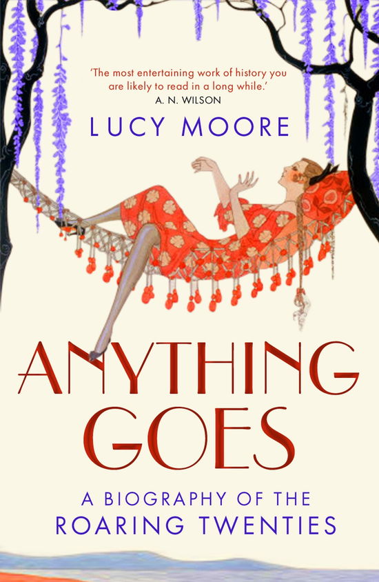 Anything Goes: A Biography of the Roaring Twenties - Lucy Moore - Książki - Atlantic Books - 9781843547785 - 1 września 2009