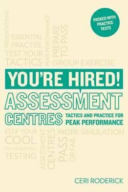 Cover for Ceri Roderick · You're Hired! Assessment Centres: Essential Advice for Peak Performance - You're Hired! (Paperback Book) (2011)