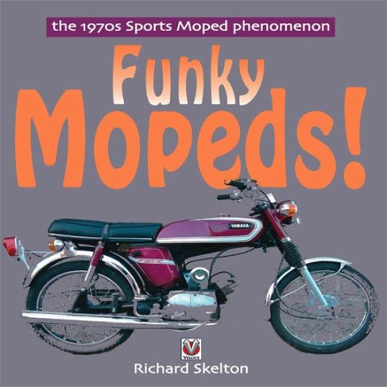 Cover for Richard Skelton · Funky Mopeds!: The 1970s Sports Moped Phenomenon (Paperback Book) (2013)