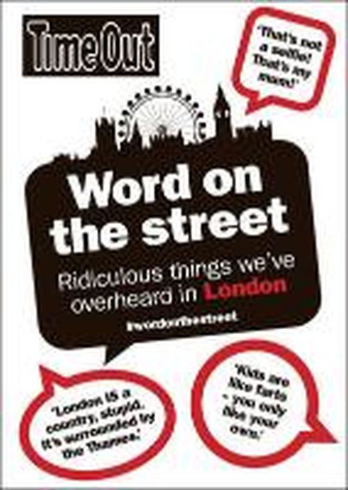 Cover for Time Out · Word on the Street: Ridiculous Things We've Overheard in London (Paperback Book) (2014)