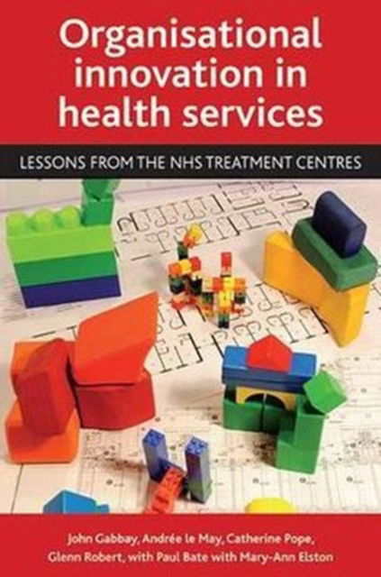 Cover for Gabbay, John (Wessex Institute for Health R) · Organisational innovation in health services: Lessons from the NHS treatment centres (Paperback Book) (2011)