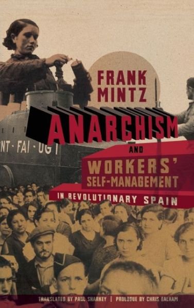 Cover for Frank Mintz · Anarchism and Workers' Self-management in Revolutionary Spain (Paperback Book) (2013)