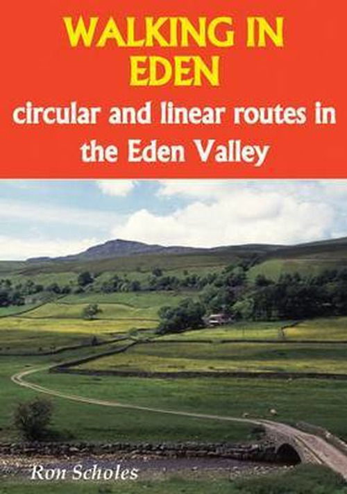 Cover for Ron Scholes · Walking in Eden: Circular and Linear Routes in the Eden Valley (Paperback Book) [3 Revised edition] (2014)