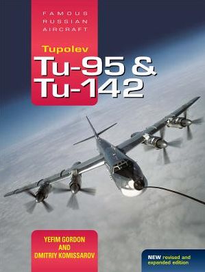 Tupolev Tu-95 and Tu-142 - Famous Russian Aircraft - Yefim Gordon - Książki - Crecy Publishing - 9781857803785 - 22 lutego 2018