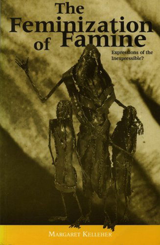 Cover for Margaret Kelleher · The Feminization of Famine: Expressions of the Inexpressible? - Literary criticism (Paperback Book) [New edition] (1997)