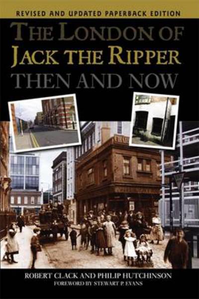 Cover for Philip Hutchinson · The London of Jack the Ripper Then and Now (Paperback Book) [Revised edition] (2013)