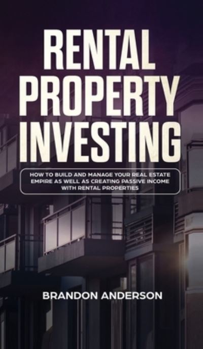 Cover for Brandon Anderson · Rental Property Investing (Hardcover Book) (2021)