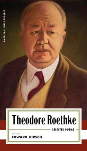 Cover for Theodore Roethke · Theodore Roethke: Selected Poems: (American Poets Project #16) - American Poets Project (Hardcover Book) [First Edition, First Printing edition] (2005)