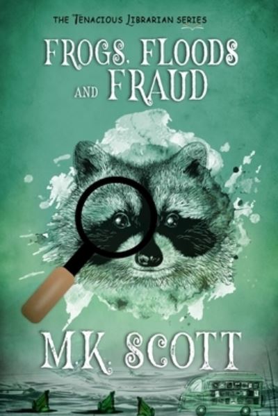 Cover for M. K. Scott · Frogs, Floods, and Fraud (Book) (2023)