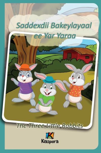 Cover for Kiazpora · Saddexdii Bakeylayaal ee Yar Yaraa - Somali Children's Book - The Three Little Rabbits (Pocketbok) (2021)