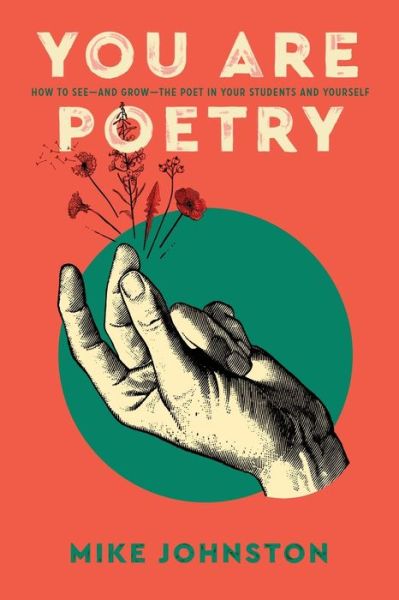 Cover for Mike Johnston · You Are Poetry: How to See-and Grow-the Poet in Your Students and Yourself (Taschenbuch) (2021)