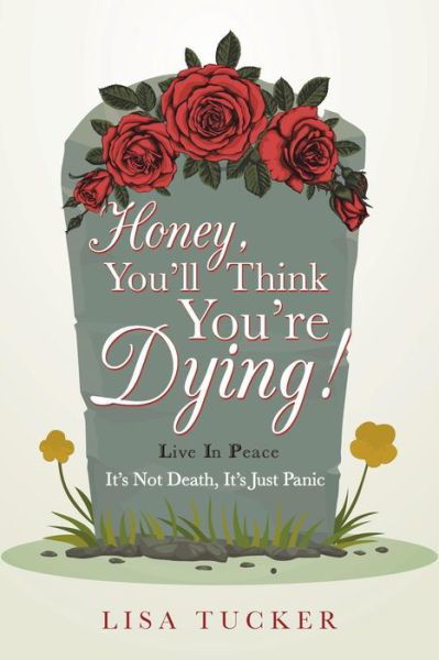 Cover for Lisa Tucker · Honey, You'll Think You're Dying! (Paperback Book) (2018)