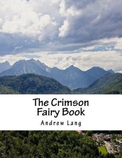 The Crimson Fairy Book - Andrew Lang - Livres - Createspace Independent Publishing Platf - 9781976533785 - 19 septembre 2017