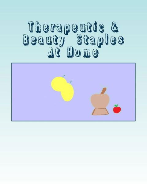 Cover for Vevine Goldson · Therapeutic &amp; Beauty Staples at Home (Pocketbok) (2017)