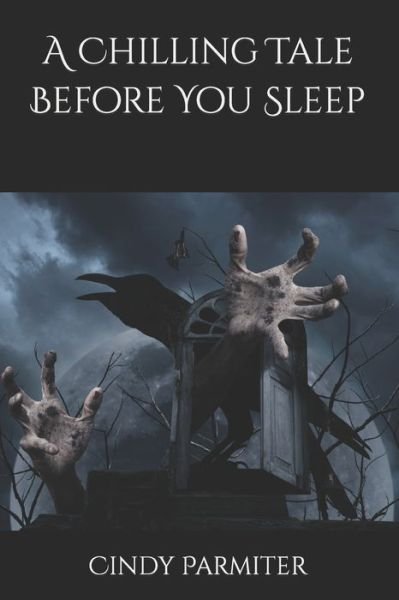 Cover for Cindy Parmiter · A Chilling Tale Before You Sleep (Paperback Book) (2017)
