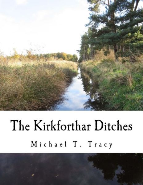 Cover for Michael T Tracy · The Kirkforthar Ditches (Paperback Book) (2017)