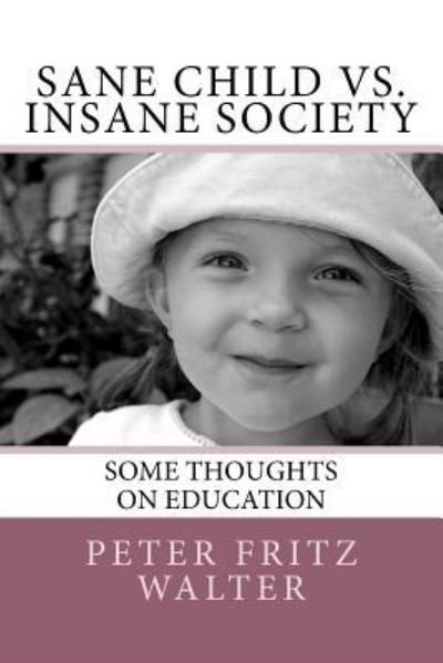 Cover for Peter Fritz Walter · Sane Child vs. Insane Society (Paperback Bog) (2017)