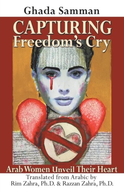 Cover for Ghada Samman · Capturing Freedom's Cry: Arab Women Unveil Their Heart (Paperback Book) (2019)