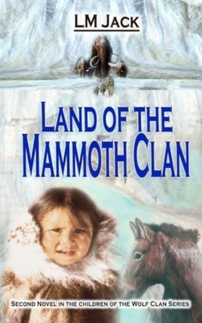 Cover for LM Jack · Land of the Mammoth Clan (Taschenbuch) (2018)