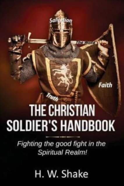 H W Shake · The Christian Soldier's Handbook (Paperback Book) (2018)