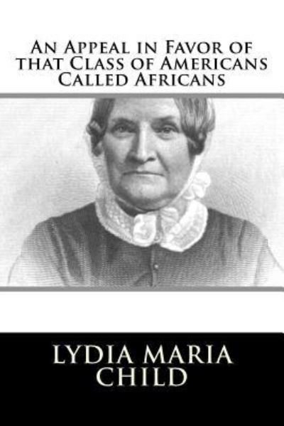 Cover for Lydia Maria Child · An Appeal in Favor of That Class of Americans Called Africans (Paperback Book) (2018)