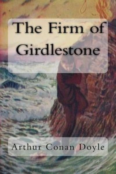 Cover for Arthur Conan Doyle · The Firm of Girdlestone (Paperback Book) (2018)