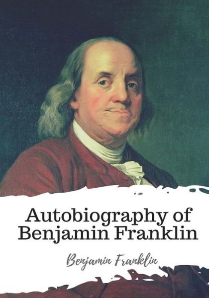 Cover for Benjamin Franklin · Autobiography of Benjamin Franklin (Pocketbok) (2018)