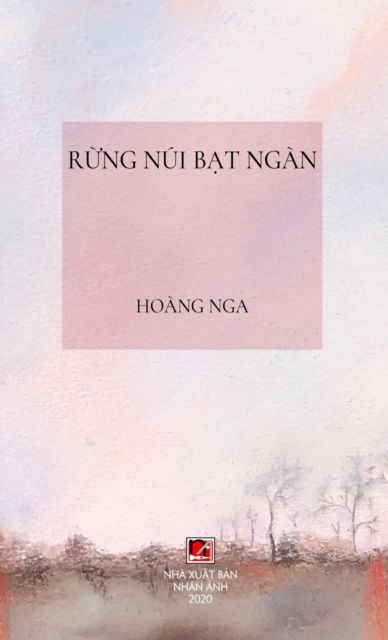 R?ng Nui B?t Ngan (hard cover) - Nga Hoang - Boeken - Nhan Anh Publisher - 9781989924785 - 14 juni 2020