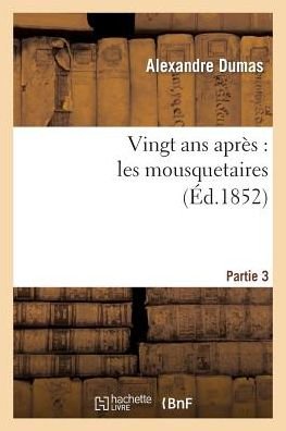 Cover for Dumas-a · Vingt Ans Apres: Les Mousquetaires.partie 3 (Paperback Bog) (2022)
