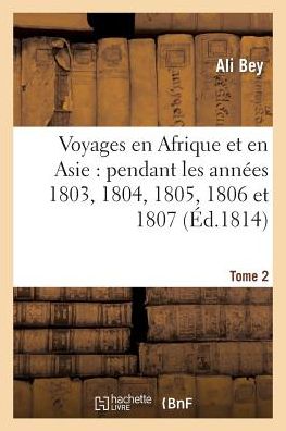 Cover for Ali Bey · Voyages En Afrique Et En Asie Tome 2 (Paperback Book) (2014)