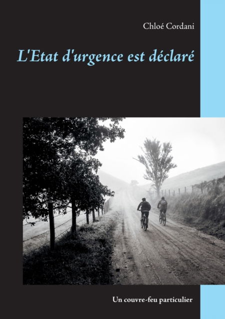 L'Etat d'urgence est declare - Chloe Cordani - Books - Books on Demand - 9782322173785 - April 30, 2021